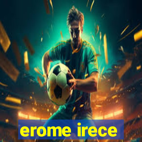 erome irece